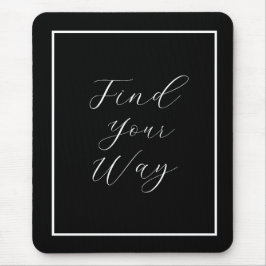 Wit script 'Find Your Way' (Zoeken in hoe je wilt) Muismat
