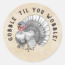 Wit Turkije "Gobble to you wobble!" Thanksgiving