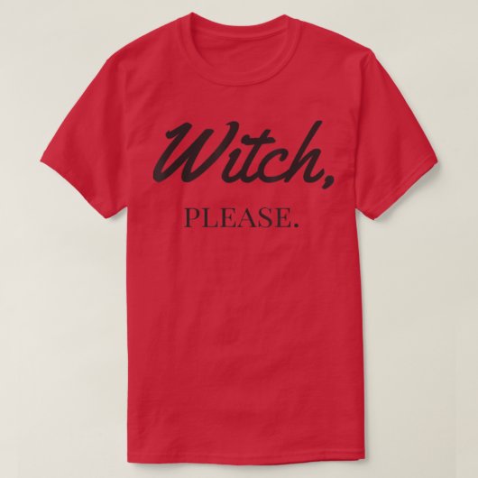 Witch, alsjeblieft t-shirt (Design voorkant)