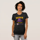 Witch, alsjeblieft! t-shirt (Voorkant volledig)
