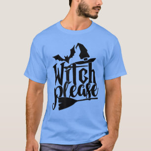 Witch alsjeblieft T Shirt Good Bad Witches Funny H