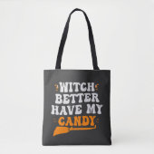 Witch beter hebben mijn Snoep Grappig Halloween ca Tote Bag (Voorkant)