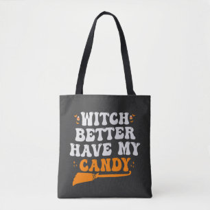 Witch beter hebben mijn Snoep Grappig Halloween ca Tote Bag
