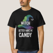 Witch beter hebben mijn snoep Halloween Design T-shirt (Voorkant)