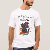 Witch Better Have My Coffee Classic T-Shirt (Voorkant)