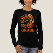 Witch Better Have My Grade Teacher Halloween Tri-Blend Shirt (Voorkant)