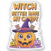 Witch Better Have My Snoep - Schattigee Kawaii Hal Sticker (Voorkant)