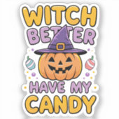 Witch Better Have My Snoep - Schattigee Kawaii Hal Sticker (Voorkant)