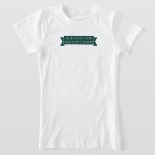 Witch Better Have My Snoep: Sweet and Spooky Fun b T-shirt