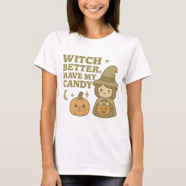Witch Better Have My Snoep T-shirt Funny Halloween