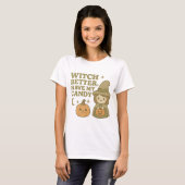 Witch Better Have My Snoep T-shirt Funny Halloween (Voorkant volledig)