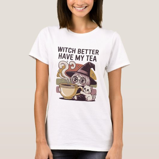 Witch Better Have My Tea gezellige heks T-shirt (Voorkant)