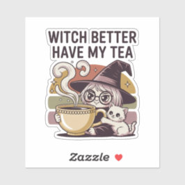 Witch Better Have My Tea - Gezellige huisheks Sticker