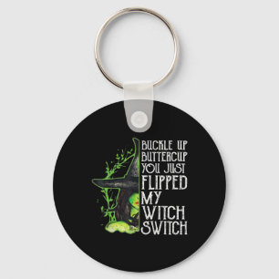 Witch Buckle-up Buttercup je hebt net m'n heks gev Sleutelhanger
