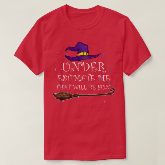 Witch Halloween Moon onderschat me dat ik T-shirt (Design voorkant)