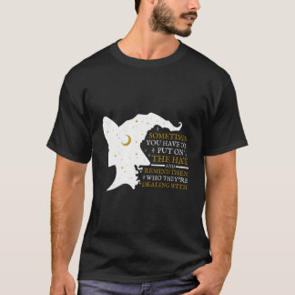 Witch Halloween Sometimes You Have To Put The On W T-shirt