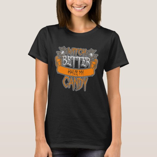 Witch kan beter mijn Snoep Halloween hebben T-shirt (Voorkant)