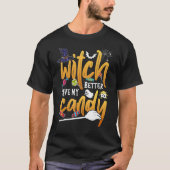 Witch kan beter mijn Snoep Halloween hebben T-shirt (Voorkant)
