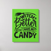 Witch kan beter mijn Snoep hebben Canvas Afdruk (Voorkant)