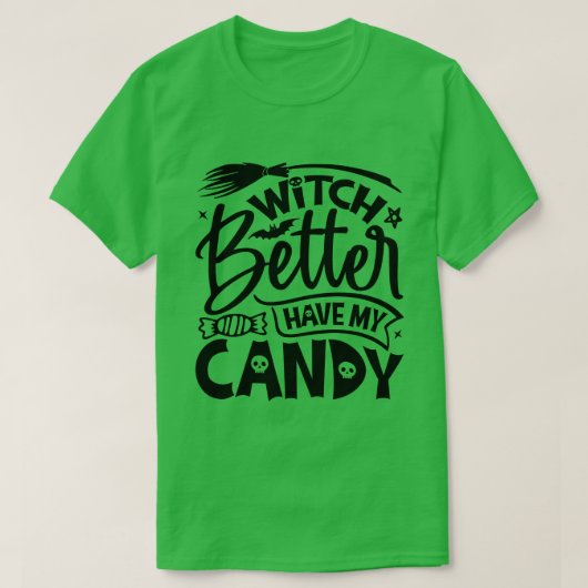 Witch kan beter mijn Snoep hebben T-shirt (Design voorkant)