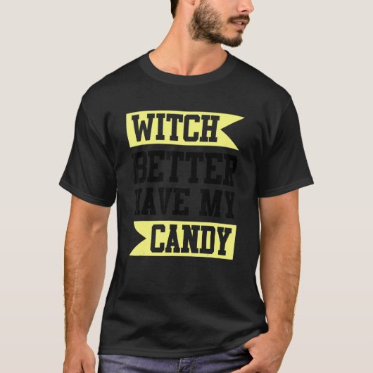 Witch kan beter mijn Snoep hebben T-shirt (Voorkant)