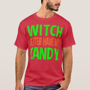 Witch kan beter mijn Snoep hebben T-shirt