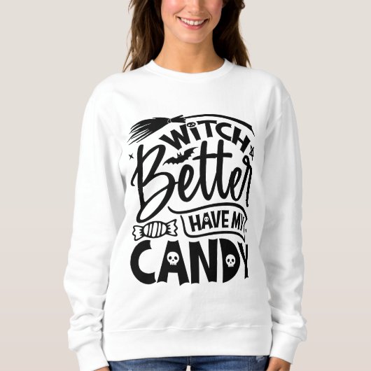 Witch kan beter mijn Snoep hebben Trui (Voorkant)