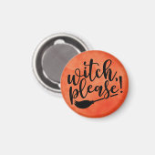 Witch Please Funny Halloween Magneet (Voorkant / Achterkant)