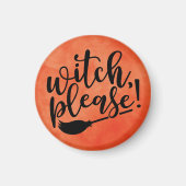 Witch Please Funny Halloween Magneet (Voorkant)