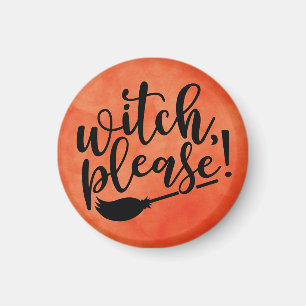 Witch Please Funny Halloween Magneet