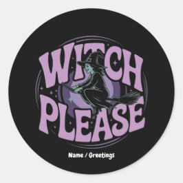 Witch Please Funny Halloween Party Spooky Cute  Ronde Sticker