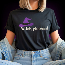 Witch Please Funny Halloween Quote T-shirt