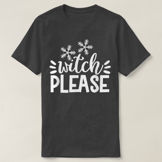 Witch Please - Funny Halloween T-Shirt (Design voorkant)