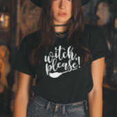 Witch Please Funny Halloween T-shirt