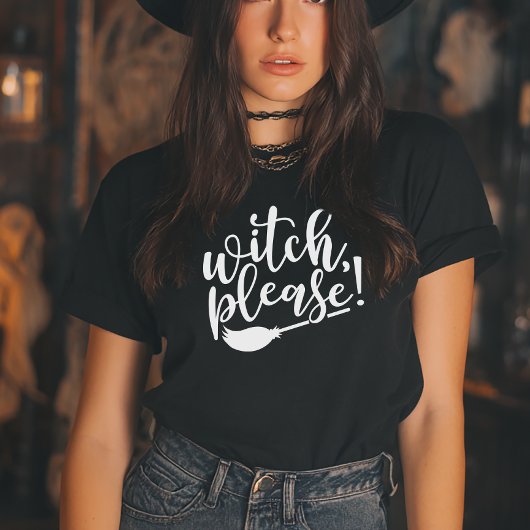 Witch Please Funny Halloween T-shirt