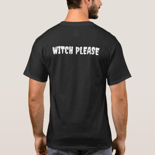 Witch Please –  Halloween T-shirt (Achterkant)