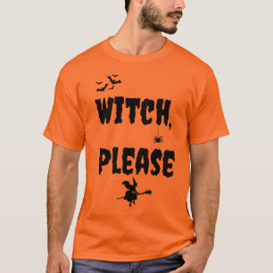 "Witch Please" Halloween T-shirt