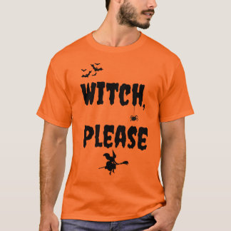 "Witch Please" Halloween T-shirt