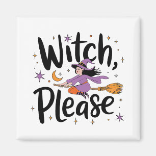 Witch, Please - Leuk en brutaal Halloween-ontwerp Magneet