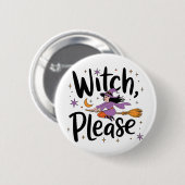 Witch, Please - Leuk en brutaal Halloween-ontwerp Ronde Button 5,7 Cm (Voorkant /achterkant)