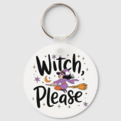 Witch, Please - Leuk en brutaal Halloween-ontwerp Sleutelhanger (Voorkant)
