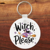Witch, Please - Leuk en brutaal Halloween-ontwerp Sleutelhanger (Voorkant)