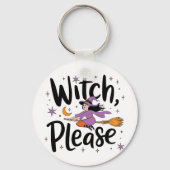 Witch, Please - Leuk en brutaal Halloween-ontwerp Sleutelhanger (Achterkant)