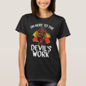 Witchcraft satanic  I'm Here To The Devil's Work T-shirt (Voorkant)