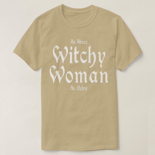 Witchcraft Wiccan Witchy Woman, zo hieronder T-shirt (Design voorkant)