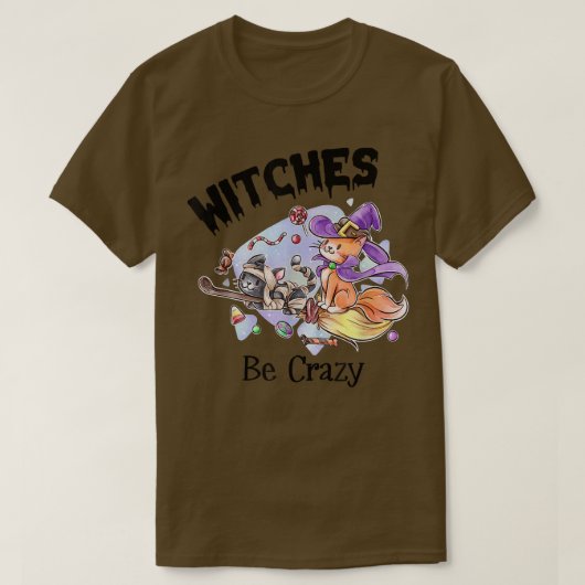 Witches are Crazy Funny Creepy Halloween 6731 T-shirt (Design voorkant)