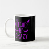 Witches Be Crazy Halloween beroemd gemaakt door Cr Koffiemok (Links)