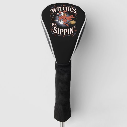 Witches Be Sippin' Halloween Holiday Spooky Golfheadcover (Voorkant)