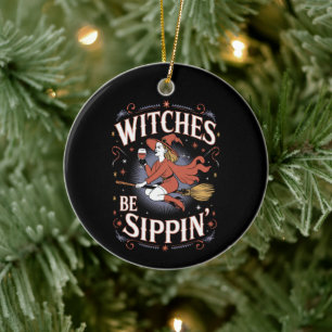 Witches Be Sippin' Halloween Holiday Spooky Keramisch Ornament