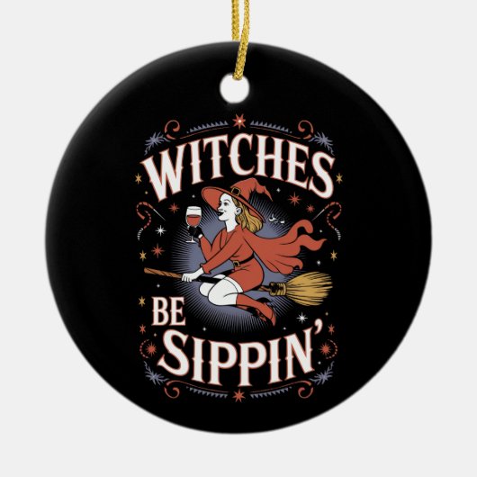 Witches Be Sippin' Halloween Holiday Spooky Keramisch Ornament (Voorkant)